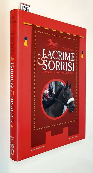 LACRIME E SORRISI - 40 anni di Palio e storia …