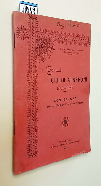 IL CARDINALE GIULIO ALBERONI Educatore - Conferenza letta al Giardino …