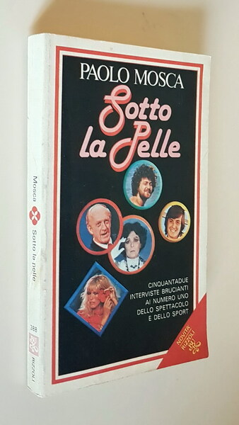 SOTTO LA PELLE - Cinquantadue interviste brucianti ai numero uno …