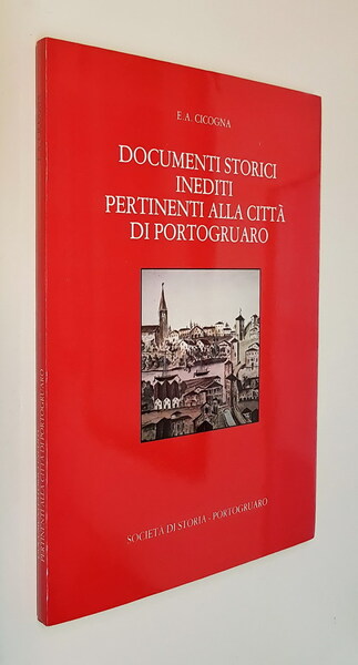 DOCUMENTI STORICI INEDITI PERTINENTI ALLA CITTA' DI PORTOGRUARO - Presentazione: …