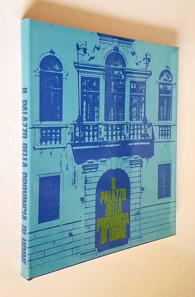 IL PALAZZO DELLA PROVINCIA DI UDINE