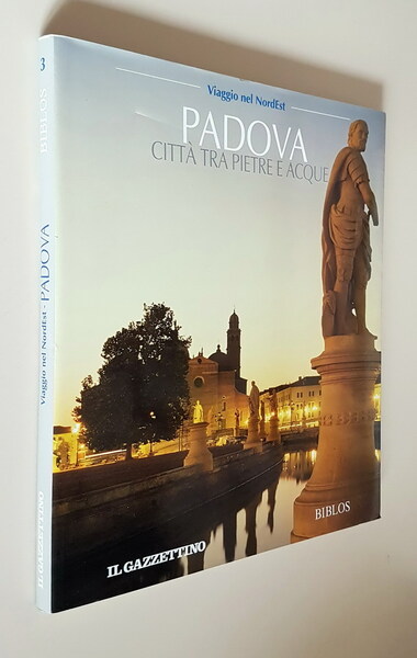 PADOVA CITTA' TRA PIETRE E ACQUE