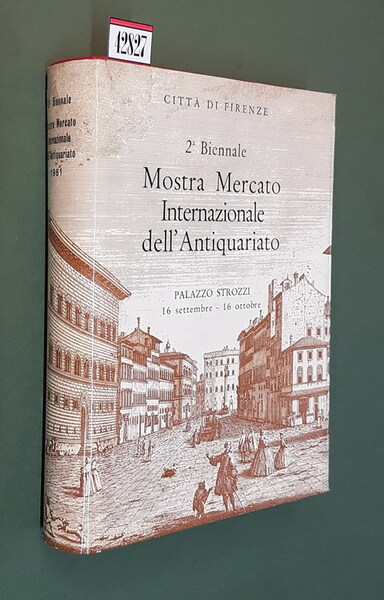 2. Biennale MOSTRA MERCATO INTERNAZIONALE DELL'ANTIQUARIATO - Palazzo Strozzi 16 …