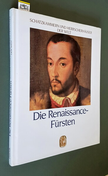 Schatzkammern und Herrscherhauser der Welt - DIE RENAISSANCE-FURSTEN