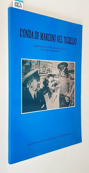 L'ONDA DI MARCONI NEL TIGULLIO - La presenza del grande …