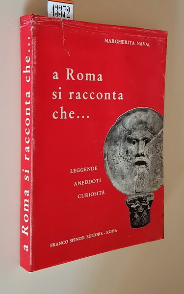 A ROMA SI RACCONTA CHE. - Leggende, aneddoti, curiosita'