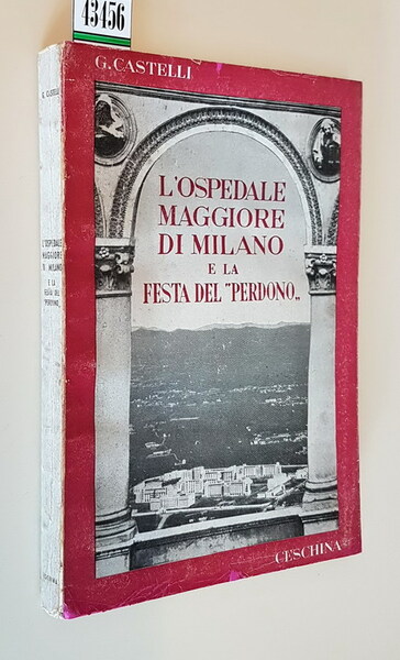 L'OSPEDALE MAGGIORE DI MILANO E LA STORIA DEL PERDONO