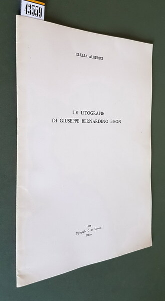 LE LITOGRAFIE DI GIUSEPPE BERNARDINO BISON
