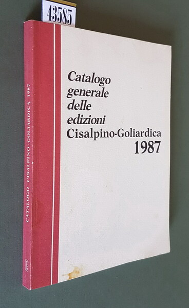 Catalogo generale delle edizioni CISALPINO-GOLIARDICA 1987