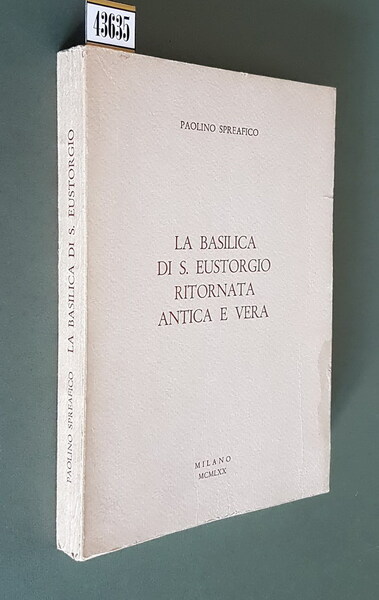 LA BASILICA DI S. EUSTORGIO RITORNATA ANTICA E VERA