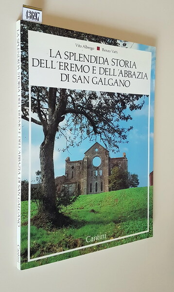 LA SPLENDIDA STORIA DELL'EREMO E DELL'ABBAZIA DI SAN GALGANO