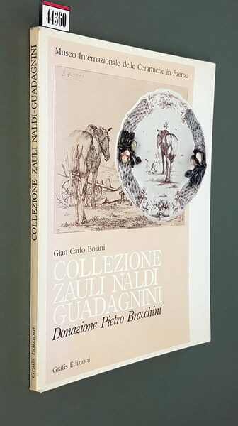 LA COLLEZIONE ZAULI NALDI - GUADAGNINI - Donazione Pietro Bracchini