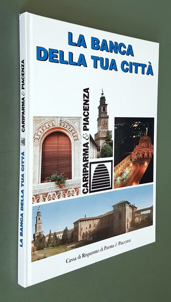 LA BANCA DELLA TUA CITTA' - Cariparma e Piacenza