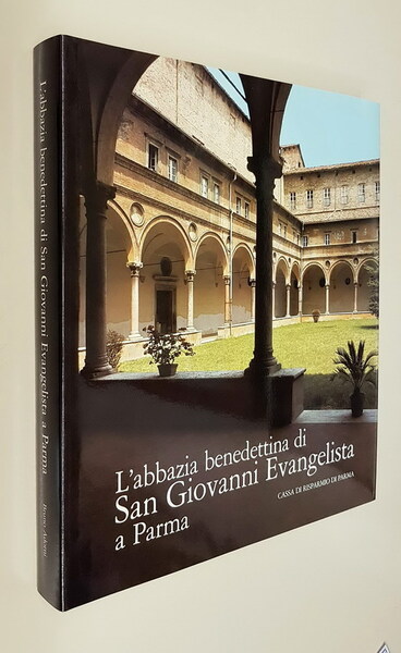 L'ABBAZIA BENEDETTINA DI SAN GIOVANNI EVANGELISTA A PARMA