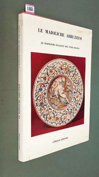 Le maioliche italiane del XVIII Secolo - LE MAIOLICHE ABRUZZESI
