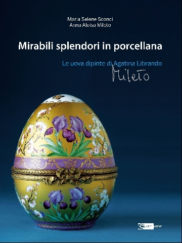 MIRABILI SPLENDORI IN PORCELLANA - Le uova dipinte da Agatina …