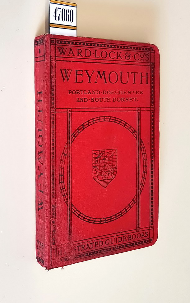 A Pictorial and Descriptive Guide to WEYMOUTH, Portland, Dorchester, Lulworth, …
