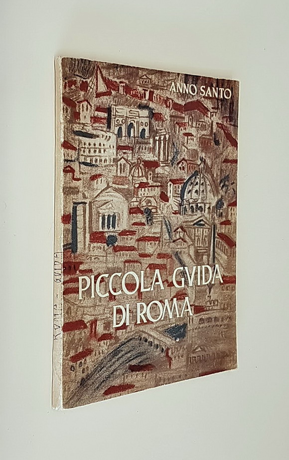 Anno Santo 1950 - PICCOLA GUIDA DI ROMA per i …