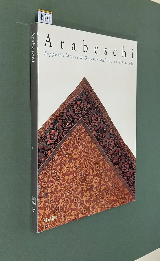 ARABESCHI - Tappeti classici d'Oriente dal XVI al XIX secolo