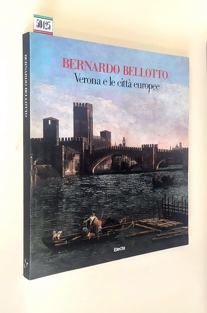 BERNARDO BELLOTTO - Verona e le cittÃ europee