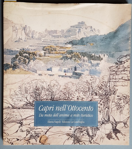 CAPRI NELL'OTTOCENTO - Da meta dell'anima a mito turistico