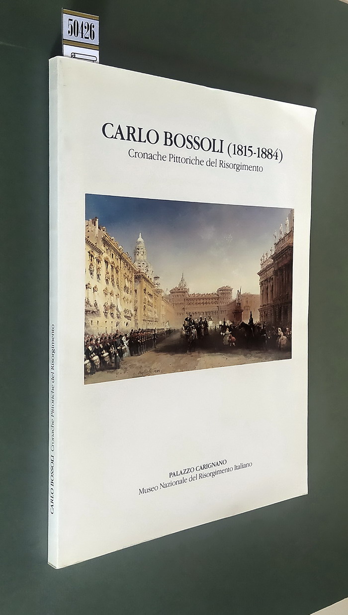 CARLO BOSSOLI (1815-1884) - Cronache Pittoriche del Risorgimento