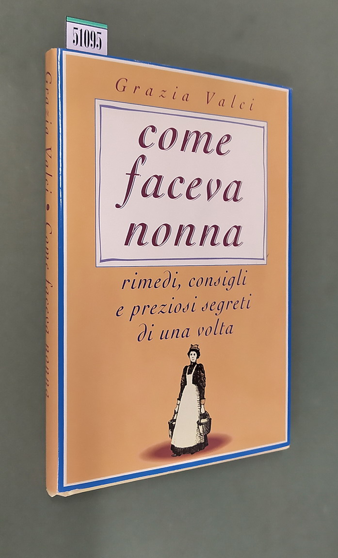 COME FACEVA NONNA - Rimedi, consigli e preziosi segreti di …