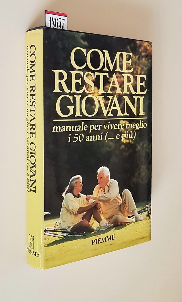COME RESTARE GIOVANI - Manuale per vivere meglio i 50 …