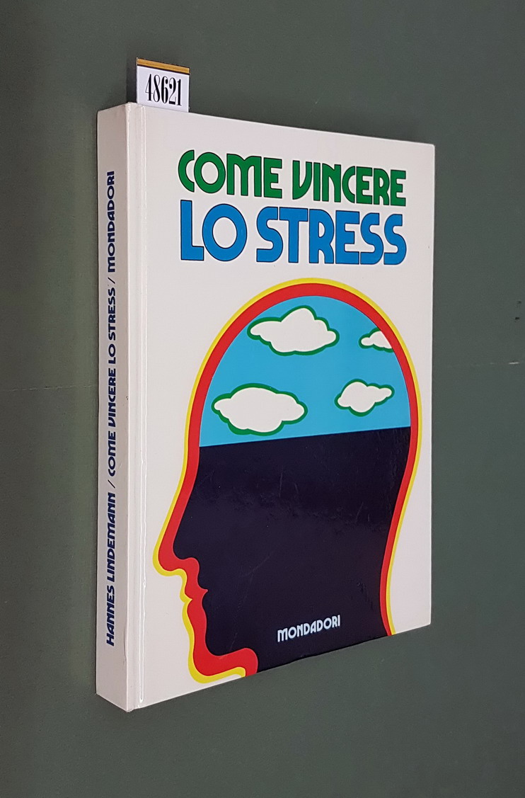 COME VINCERE LO STRESS e come affrontarlo nella vita di …