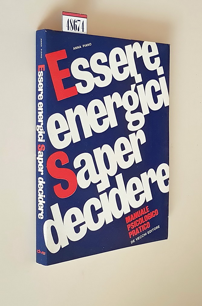 ESSERE ENERGICI - SAPER DECIDERE manuale psicologico pratico