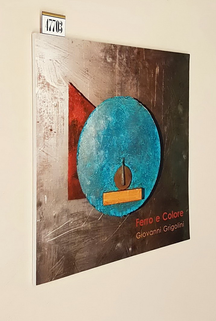 FERRO E COLORE - GIOVANNI GRIGOLINI