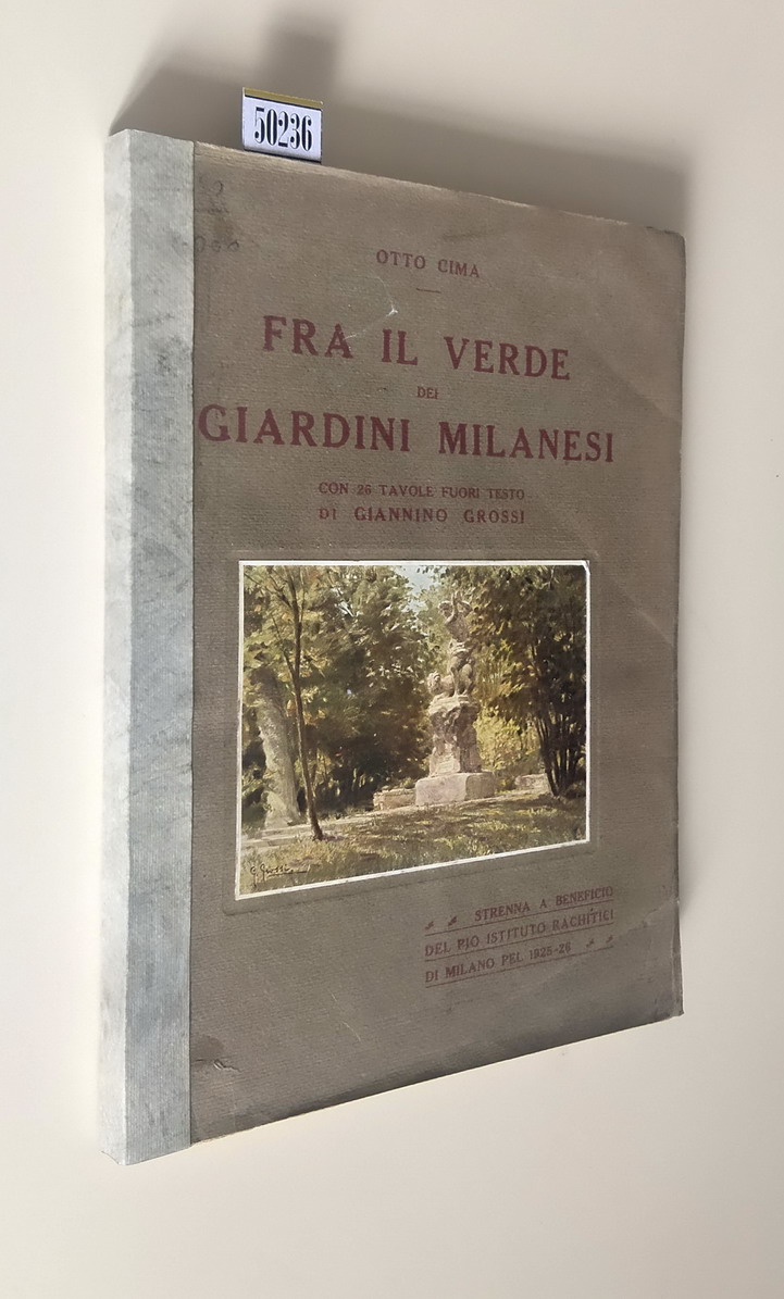FRA IL VERDE DEI GIARDINI MILANESI con 26 tavole fuori …