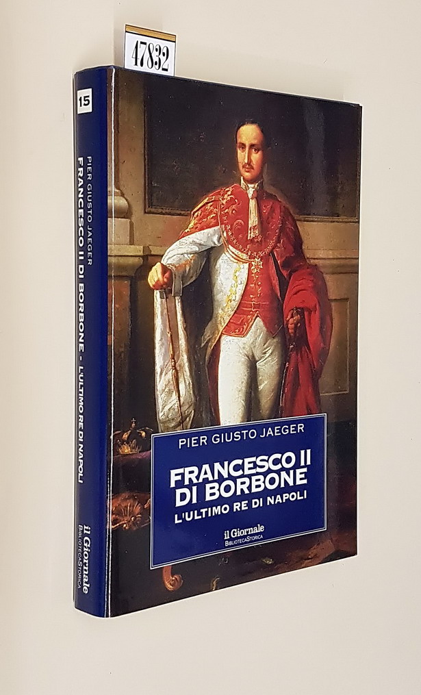 FRANCESCO II DI BORBONE - L'ultimo Re di Napoli
