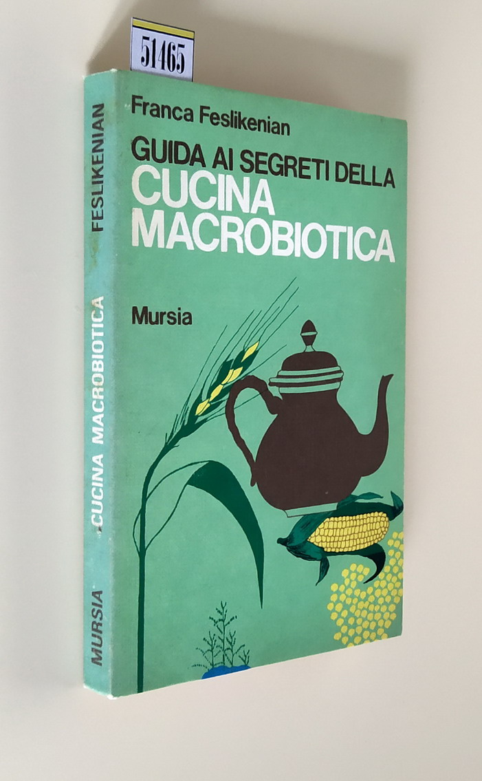 GUIDA AI SEGRETI DELLA CUCINA MACROBIOTICA