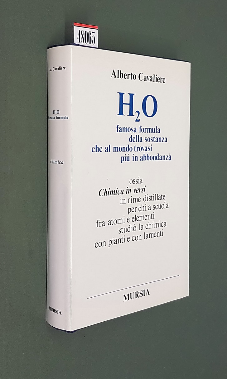 H2O famosa formula della sostanza che al mondo trovasi piu' …