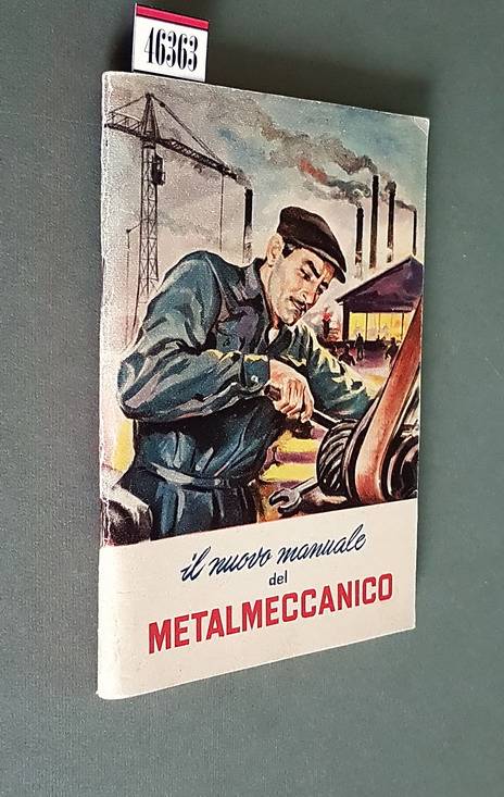 IL NUOVO MANUALE DEL METALMECCANICO