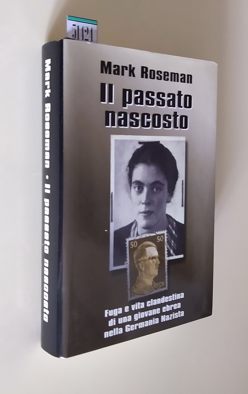 IL PASSATO NASCOSTO - Fuga e vita clandestina di una …