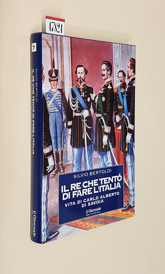 IL RE CHE TENTO' DI FARE L'ITALIA - Vita di …
