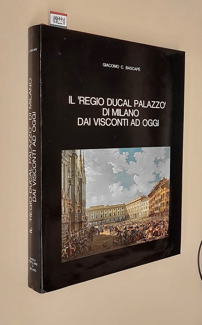 IL REGIO DUCAL PALAZZO DI MILANO DAI VISCONTI AD OGGI