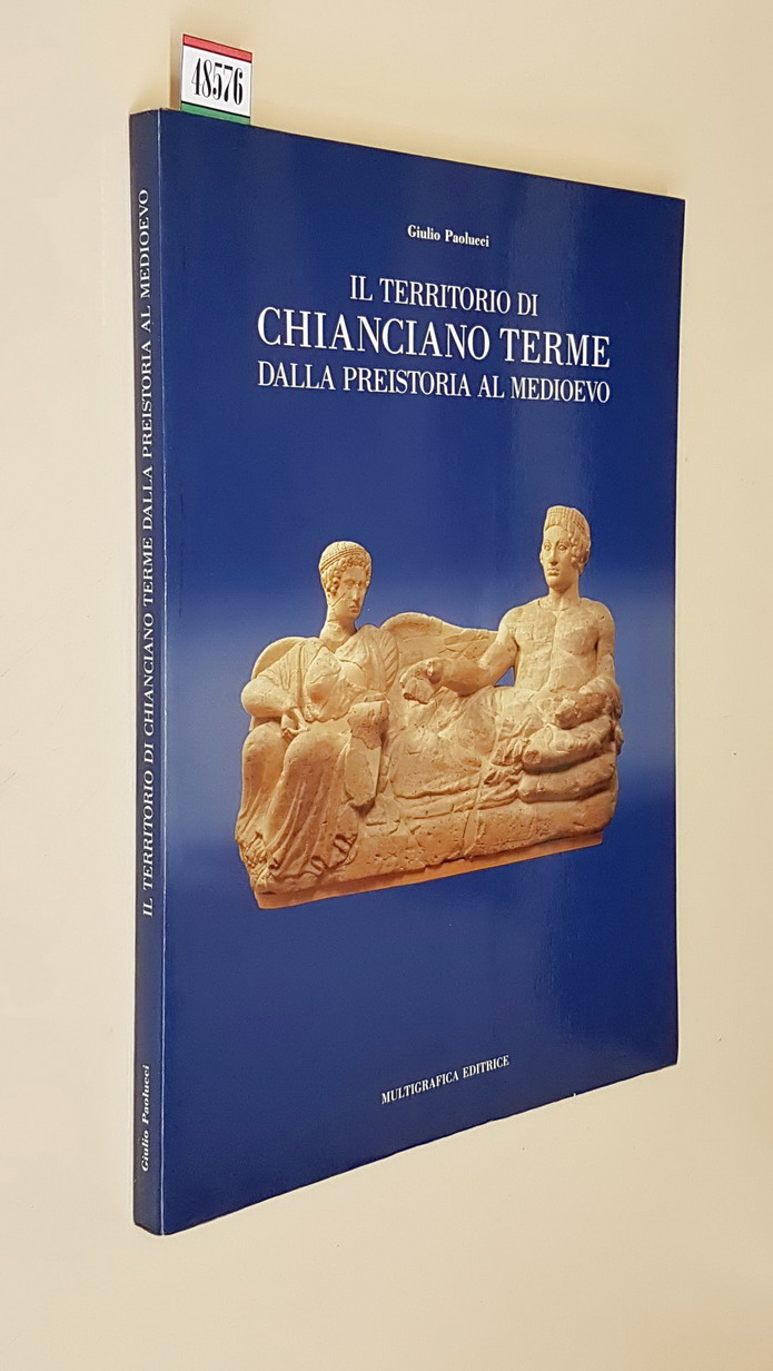 IL TERRITORIO DI CHIANCIANO TERME DALLA PREISTORIA AL MEDIOEVO