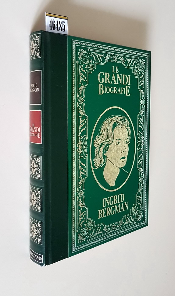 INGRID BERGMAN - Grande talento, grande cuore, grandi amori