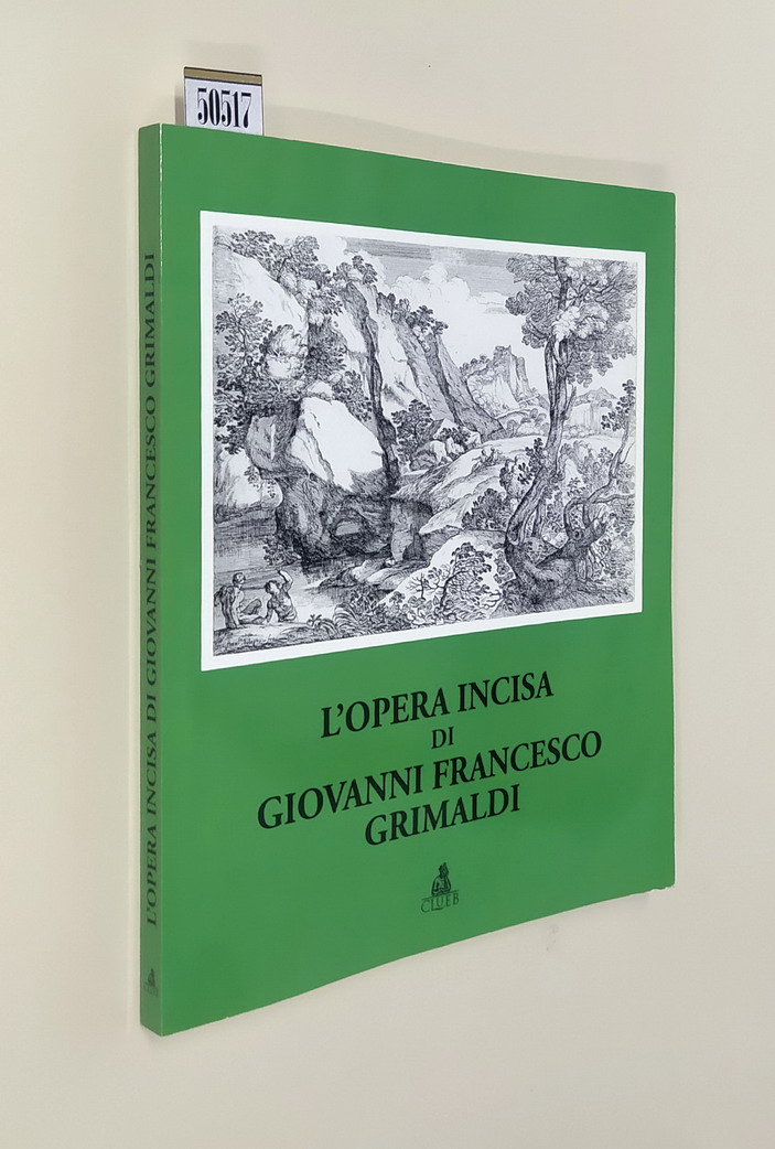 L'OPERA INCISA DI GIOVANNI FRANCESCO GRIMALDI