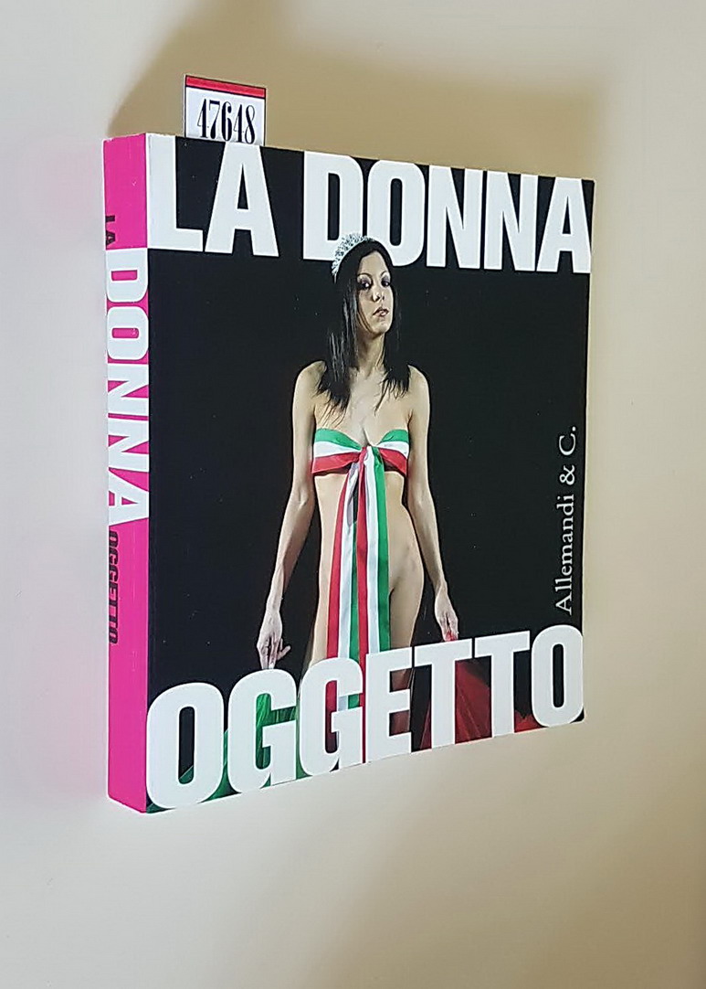 LA DONNA OGGETTO - Miti e metamorfosi al femminile 1900-2005