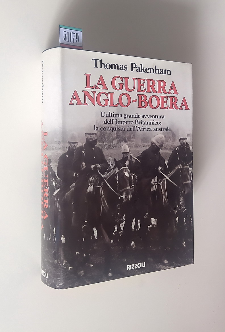 LA GUERRA ANGLO-BOERA - L'ultima grande avventura dell'Impero Britannico: la …