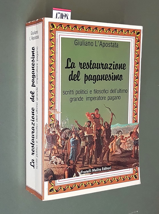 LA RESTAURAZIONE DEL PAGANESIMO scritti politici e filosofici dell'ultimo grande …