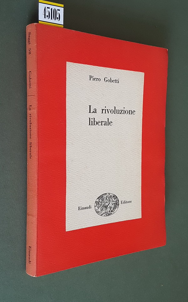 LA RIVOLUZIONE LIBERALE - Saggio sulla lotta politica in Italia