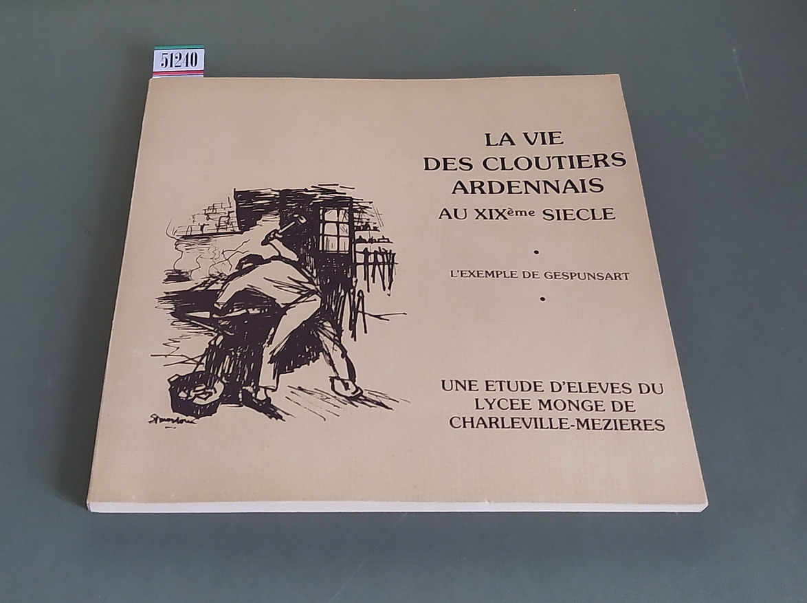LA VIE DES CLOUTIERS ARDENNAIS AU XIXeme SIECLE - L'exemple …