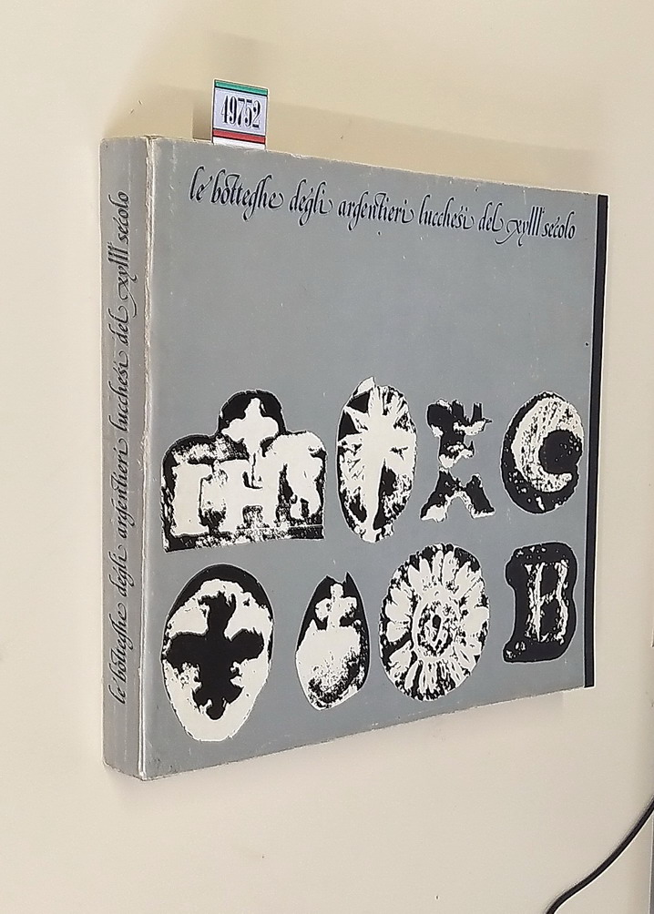 LE BOTTEGHE DEGLI ARGENTIERI LUCCHESI DEL XVIII SECOLO