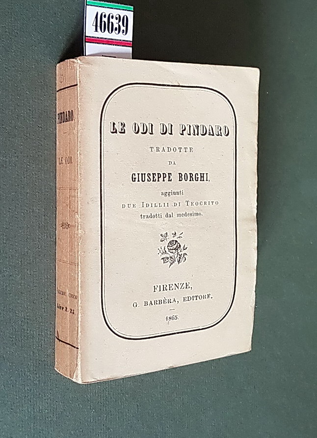 LE ODI DI PINDARO aggiunti due IDILLII DI TEOCRITO tradotti …