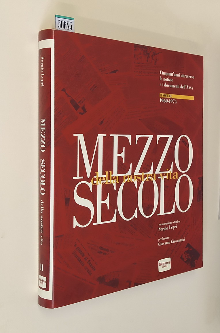 MEZZO SECOLO DELLA NOSTRA VITA - Cinquant'anni attraverso le notizie …